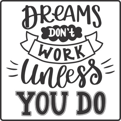 Dreams Don't Work Unless You Do