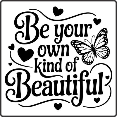 Be your own kind of Beautiful