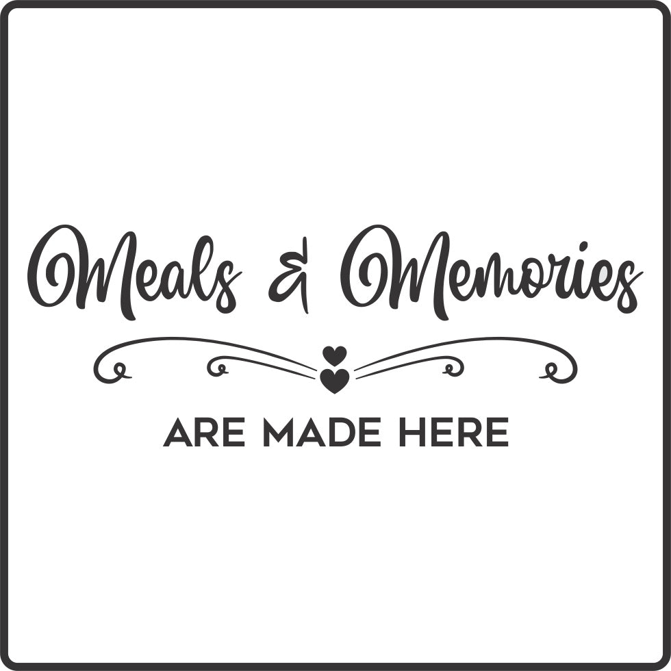 Meals and Memories are made here