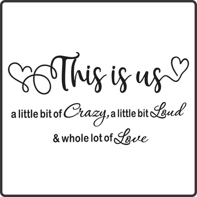 This is us - a little bit of Crazy, a little bit Loud & whole lot of Love